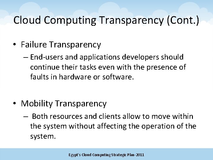 Cloud Computing Transparency (Cont. ) • Failure Transparency – End-users and applications developers should