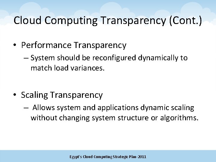 Cloud Computing Transparency (Cont. ) • Performance Transparency – System should be reconfigured dynamically