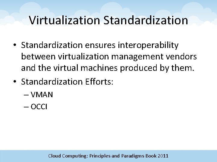 Virtualization Standardization • Standardization ensures interoperability between virtualization management vendors and the virtual machines