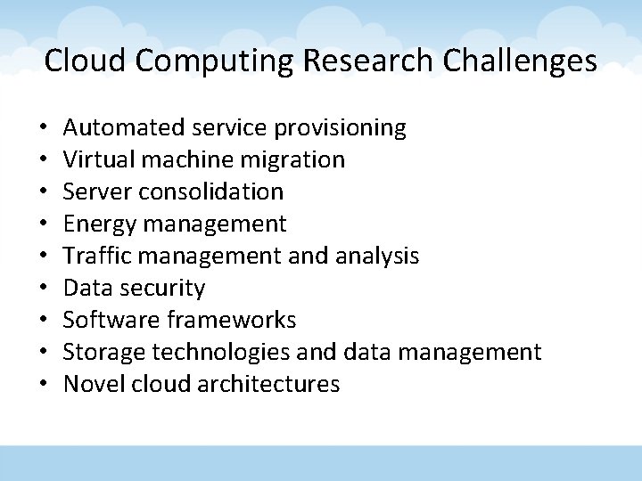 Cloud Computing Research Challenges • • • Automated service provisioning Virtual machine migration Server