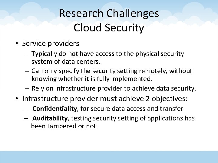 Research Challenges Cloud Security • Service providers – Typically do not have access to