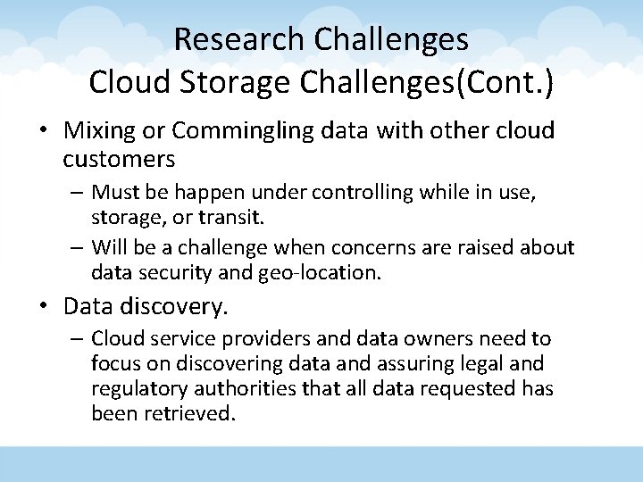 Research Challenges Cloud Storage Challenges(Cont. ) • Mixing or Commingling data with other cloud