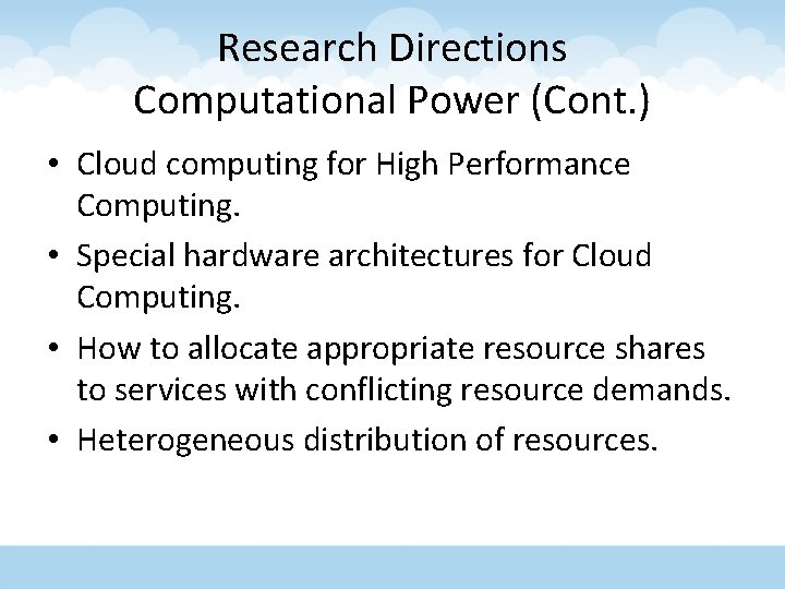 Research Directions Computational Power (Cont. ) • Cloud computing for High Performance Computing. •