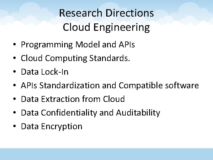 Research Directions Cloud Engineering • • Programming Model and APIs Cloud Computing Standards. Data