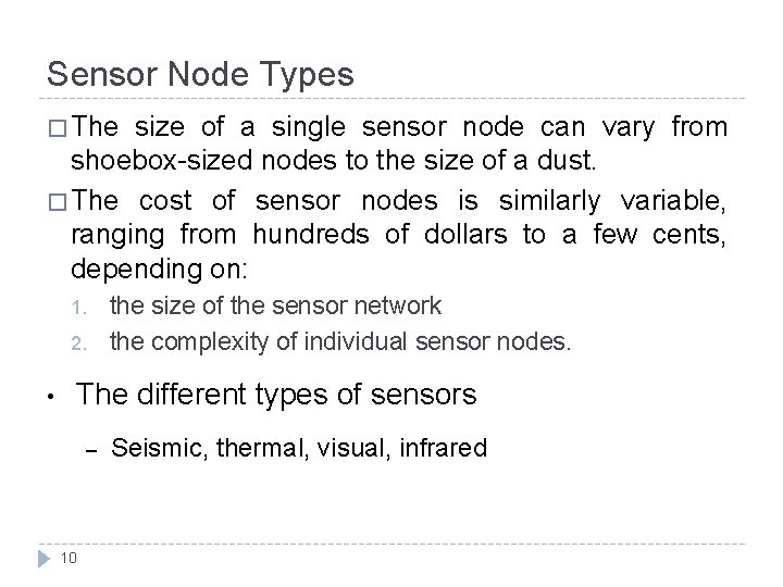 Sensor Node Types � The size of a single sensor node can vary from