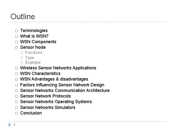 Outline � � Terminologies What is WSN? WSN Components Sensor Node � � �