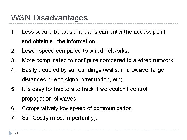 WSN Disadvantages 1. Less secure because hackers can enter the access point and obtain