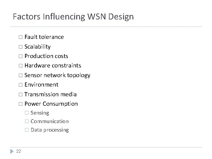 Factors Influencing WSN Design � Fault tolerance � Scalability � Production costs � Hardware