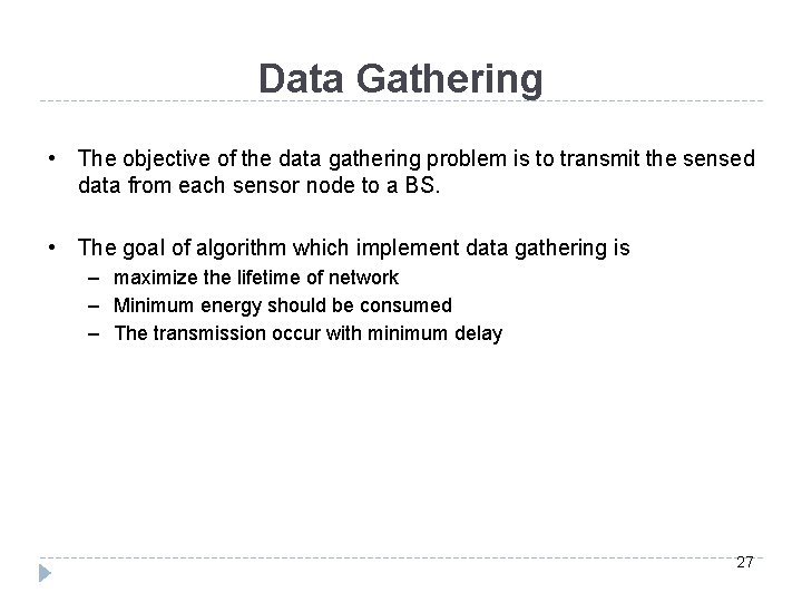 Data Gathering • The objective of the data gathering problem is to transmit the