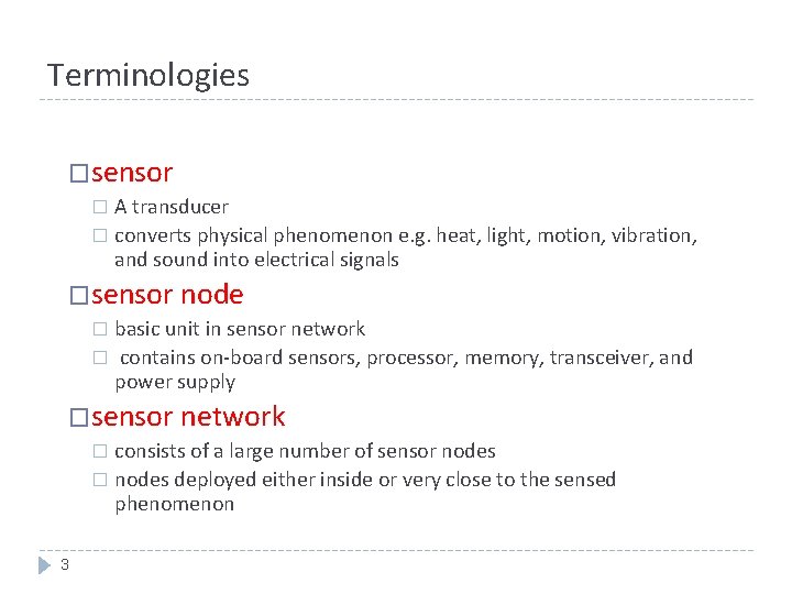Terminologies �sensor A transducer � converts physical phenomenon e. g. heat, light, motion, vibration,