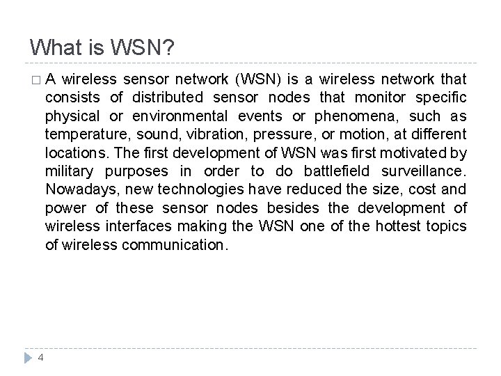 What is WSN? �A wireless sensor network (WSN) is a wireless network that consists