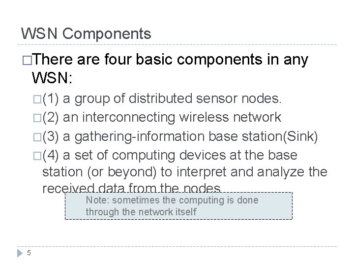 WSN Components �There are four basic components in any WSN: �(1) a group of