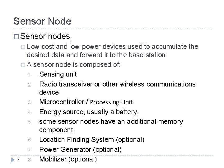 Sensor Node � Sensor nodes, � Low-cost and low-power devices used to accumulate the