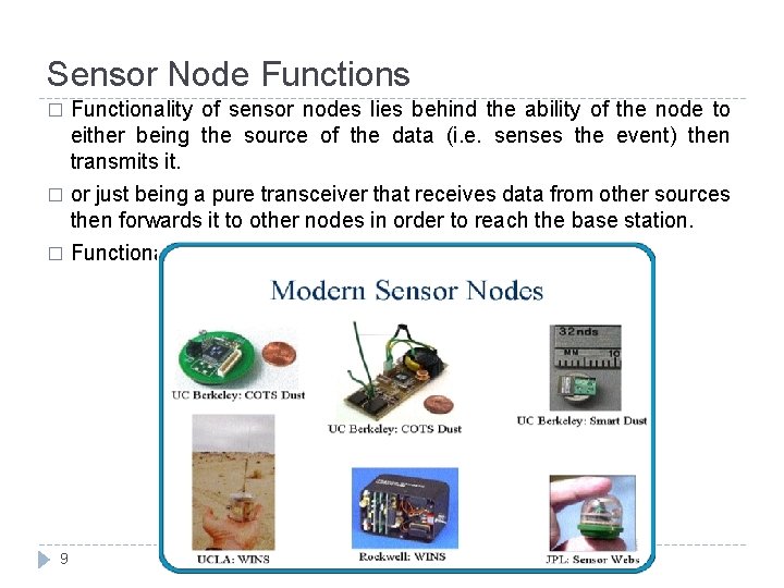 Sensor Node Functions Functionality of sensor nodes lies behind the ability of the node