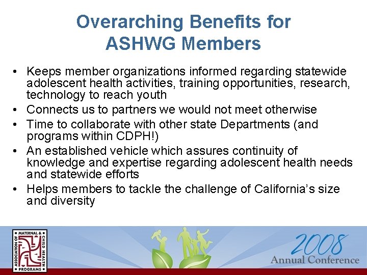 Overarching Benefits for ASHWG Members • Keeps member organizations informed regarding statewide adolescent health