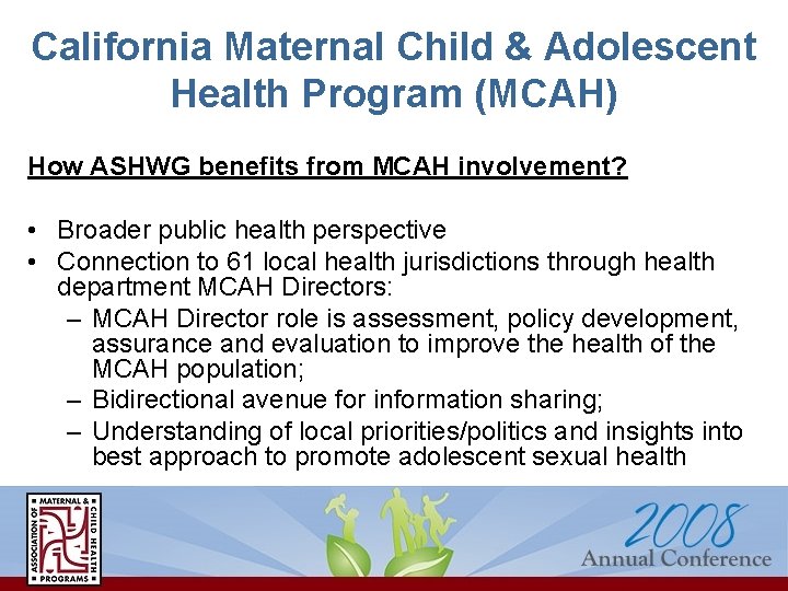 California Maternal Child & Adolescent Health Program (MCAH) How ASHWG benefits from MCAH involvement?