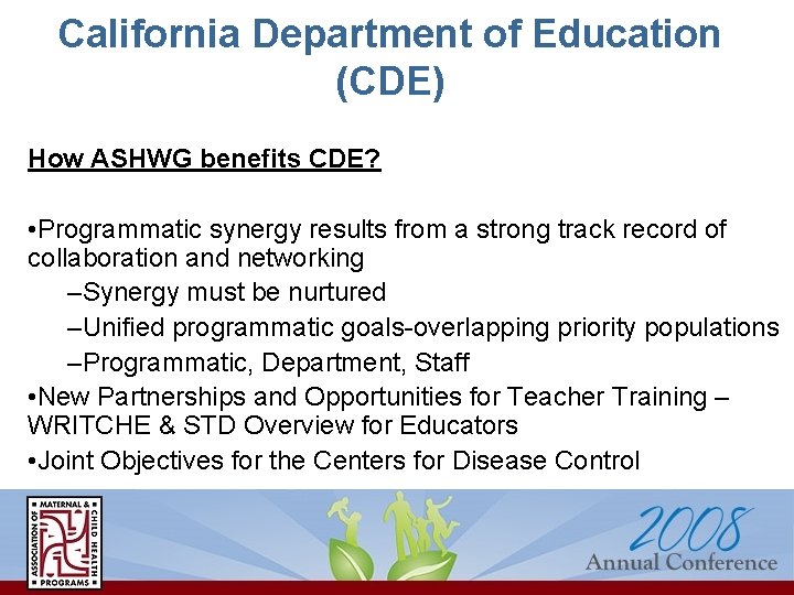 California Department of Education (CDE) How ASHWG benefits CDE? • Programmatic synergy results from