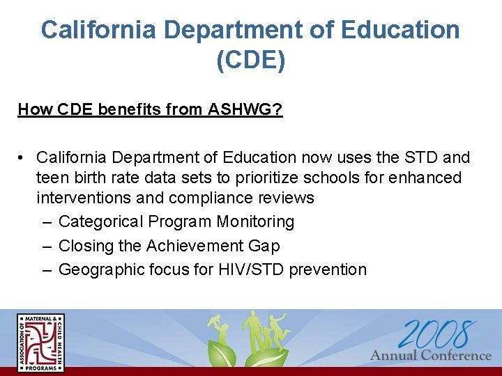 California Department of Education (CDE) How CDE benefits from ASHWG? • California Department of