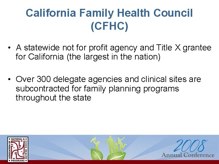 California Family Health Council (CFHC) • A statewide not for profit agency and Title