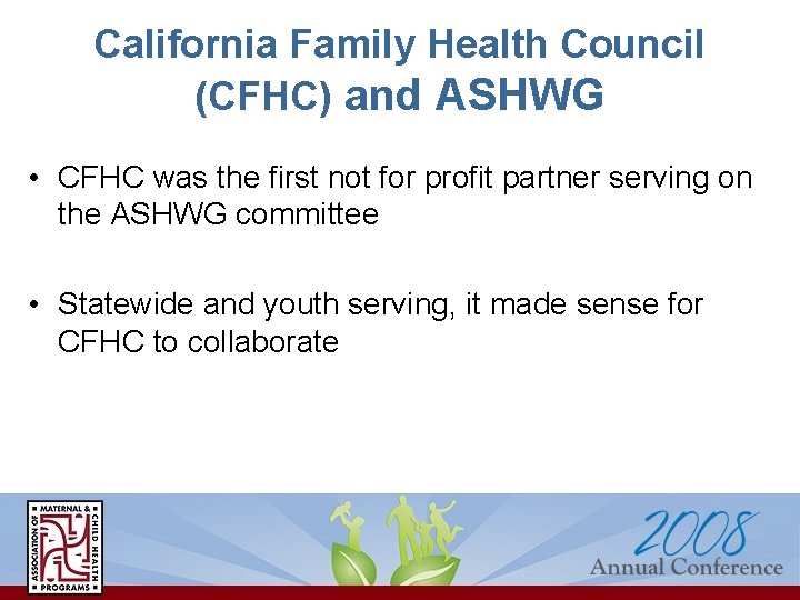 California Family Health Council (CFHC) and ASHWG • CFHC was the first not for