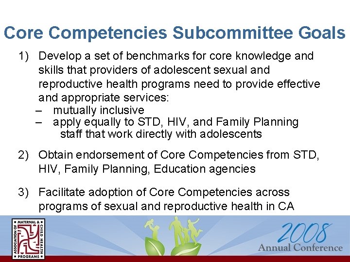 Core Competencies Subcommittee Goals 1) Develop a set of benchmarks for core knowledge and