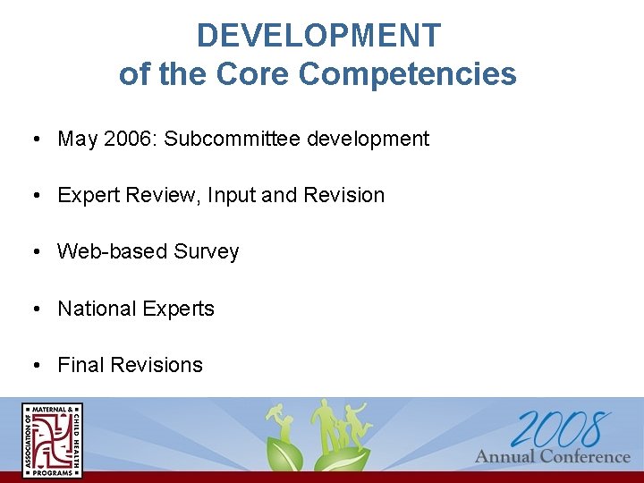 DEVELOPMENT of the Core Competencies • May 2006: Subcommittee development • Expert Review, Input