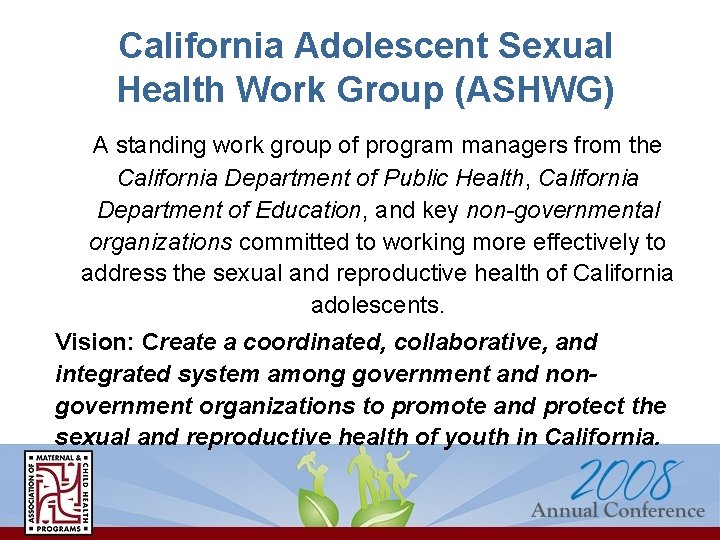 California Adolescent Sexual Health Work Group (ASHWG) A standing work group of program managers