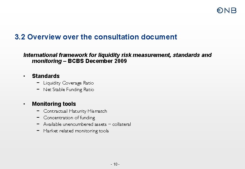 3. 2 Overview over the consultation document International framework for liquidity risk measurement, standards