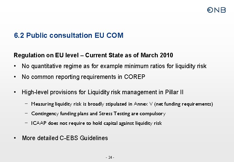 6. 2 Public consultation EU COM Regulation on EU level – Current State as