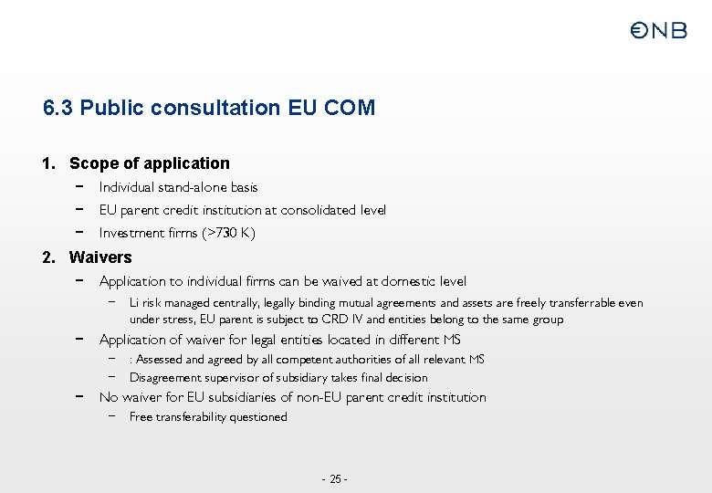 6. 3 Public consultation EU COM 1. Scope of application – Individual stand-alone basis