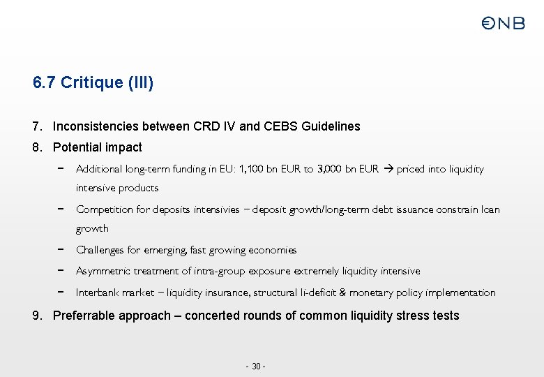 6. 7 Critique (III) 7. Inconsistencies between CRD IV and CEBS Guidelines 8. Potential