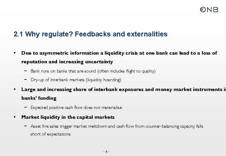 2. 1 Why regulate? Feedbacks and externalities • Due to asymmetric information a liquidity
