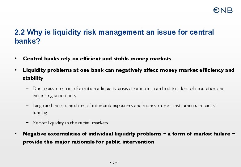 2. 2 Why is liquidity risk management an issue for central banks? • Central