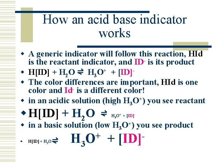 How an acid base indicator works w A generic indicator will follow this reaction,