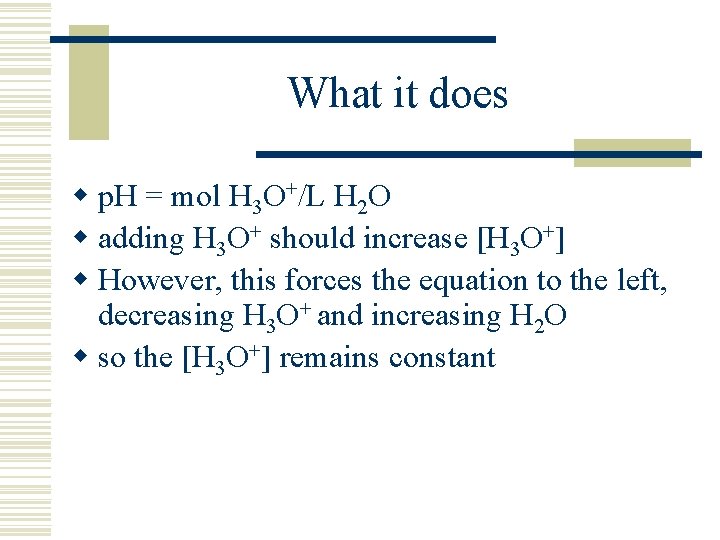 What it does w p. H = mol H 3 O+/L H 2 O