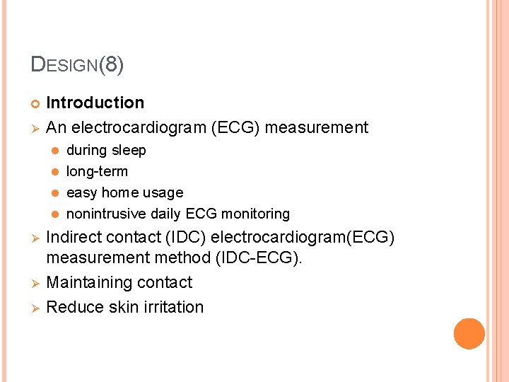 DESIGN(8) Ø Introduction An electrocardiogram (ECG) measurement during sleep l long-term l easy home