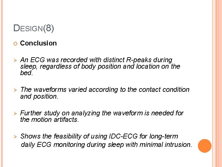 DESIGN(8) Conclusion Ø An ECG was recorded with distinct R-peaks during sleep, regardless of