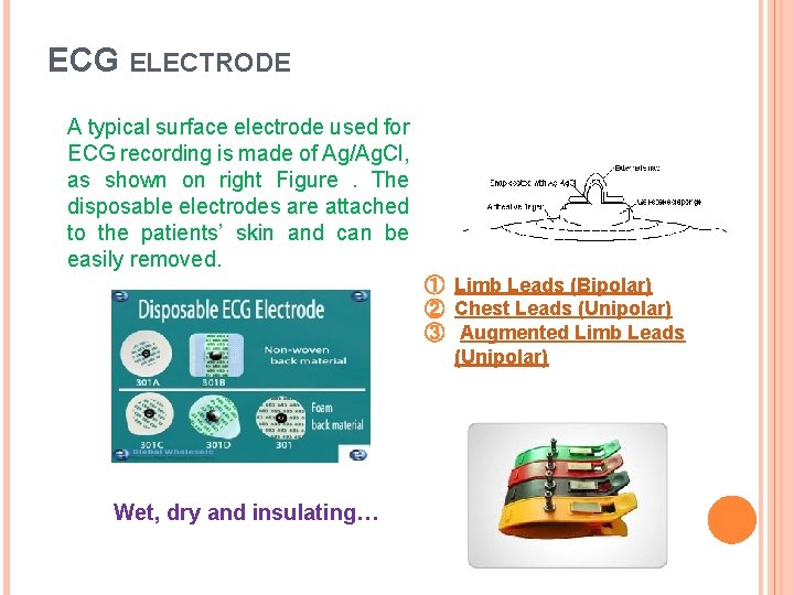 ECG ELECTRODE A typical surface electrode used for ECG recording is made of Ag/Ag.