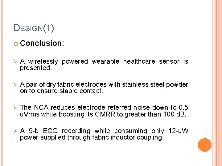 DESIGN(1) Conclusion: Ø A wirelessly powered wearable healthcare sensor is presented. Ø A pair