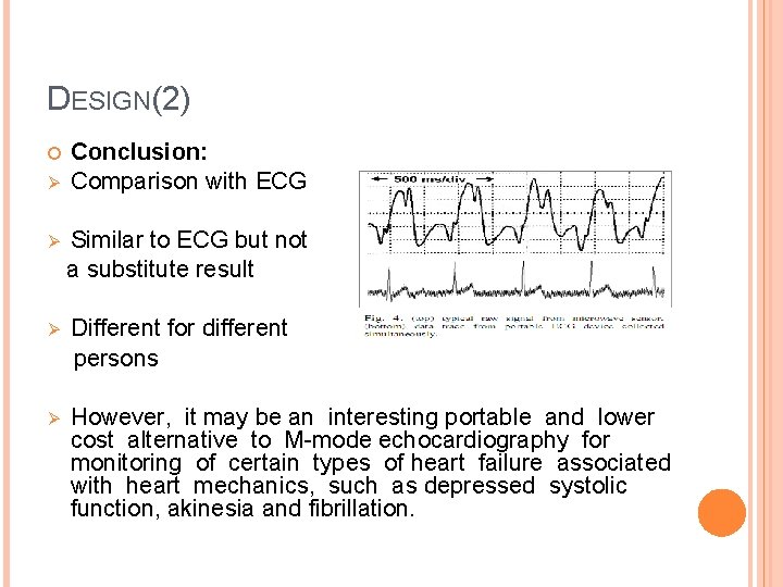 DESIGN(2) Ø Conclusion: Comparison with ECG Ø Similar to ECG but not a substitute