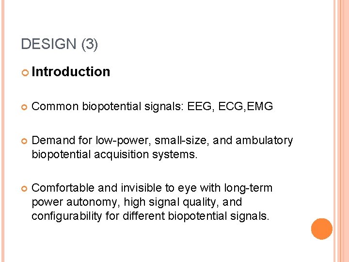 DESIGN (3) Introduction Common biopotential signals: EEG, ECG, EMG Demand for low-power, small-size, and