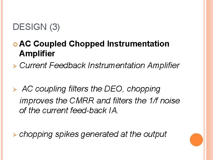 DESIGN (3) AC Coupled Chopped Instrumentation Amplifier Ø Current Feedback Instrumentation Ampliﬁer Ø AC