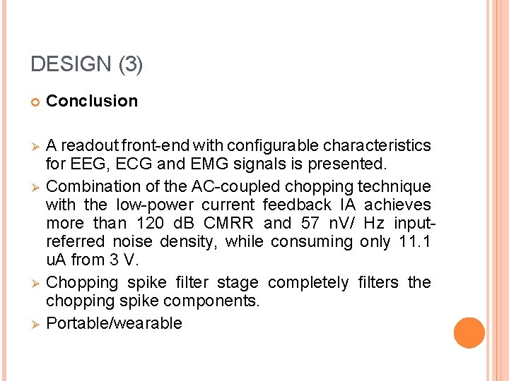 DESIGN (3) Conclusion Ø A readout front-end with conﬁgurable characteristics for EEG, ECG and