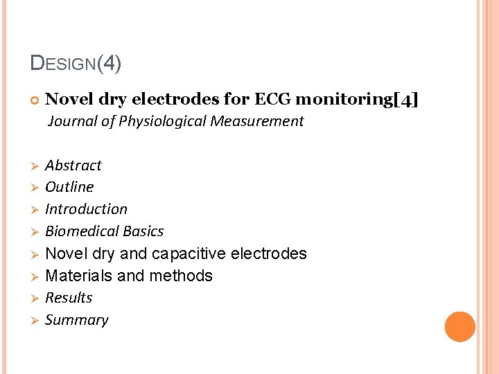 DESIGN(4) Novel dry electrodes for ECG monitoring[4] Journal of Physiological Measurement Ø Abstract Outline