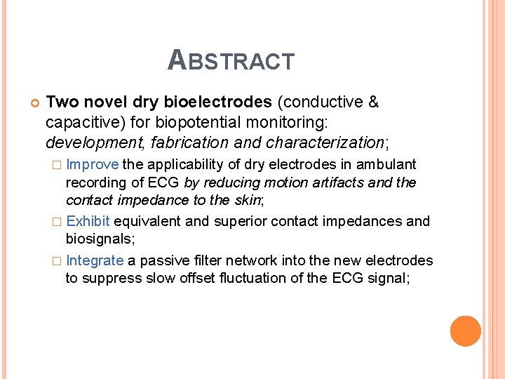 ABSTRACT Two novel dry bioelectrodes (conductive & capacitive) for biopotential monitoring: development, fabrication and