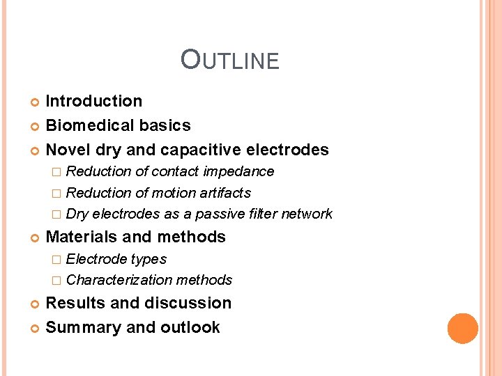 OUTLINE Introduction Biomedical basics Novel dry and capacitive electrodes � Reduction of contact impedance