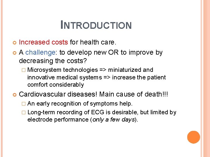 INTRODUCTION Increased costs for health care. A challenge: to develop new OR to improve