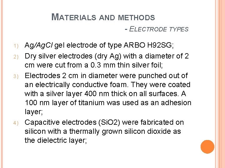 MATERIALS AND METHODS - ELECTRODE TYPES 1) 2) 3) 4) Ag/Ag. Cl gel electrode
