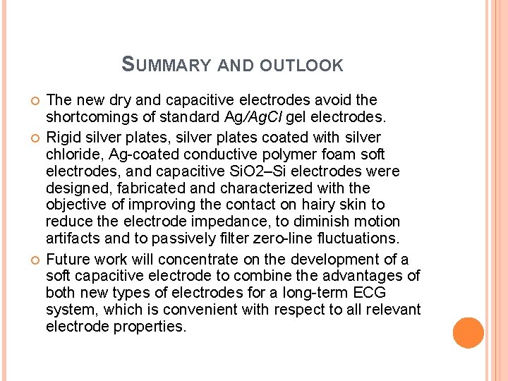 SUMMARY AND OUTLOOK The new dry and capacitive electrodes avoid the shortcomings of standard