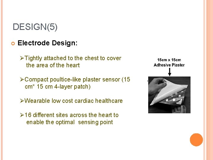 DESIGN(5) Electrode Design: ØTightly attached to the chest to cover the area of the